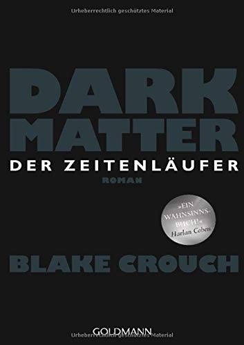 Dark Matter. Der Zeitenläufer (Paperback, 2017, Goldmann Verlag)