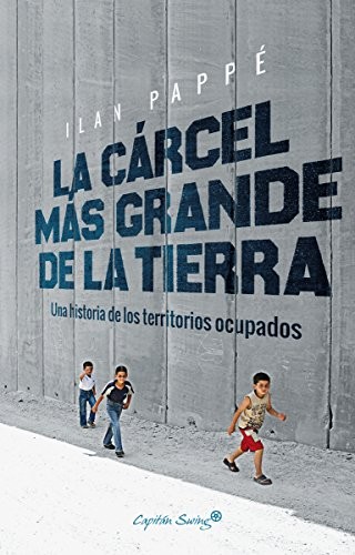 La cárcel más grande de la tierra (Paperback, 2018, Capitán Swing Libros)