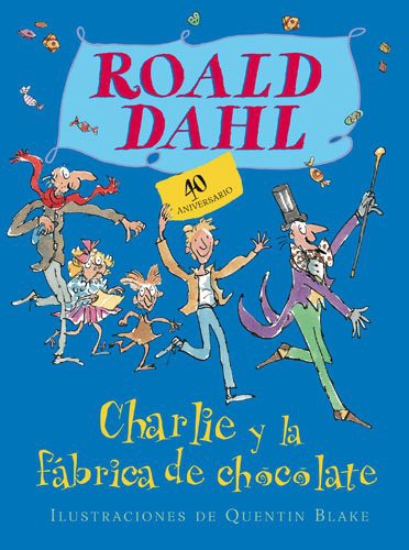 CHARLIE Y LA FABRICA DE CHOCOLATE 40 ANIV (Hardcover, 2007, Alfaguara)