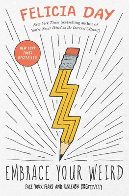 Embrace your weird: face your fears and unleash creativity (Paperback, 2019, Gallery Books)