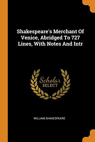 Shakespeare's Merchant Of Venice, Abridged To 727 Lines, With Notes And Intr (Paperback, 2018, Franklin Classics)