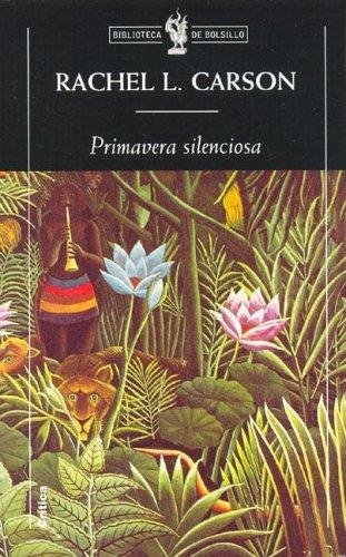 Primavera Silenciosa (Paperback, Spanish language, 2005, Critica (Grijalbo Mondadori))