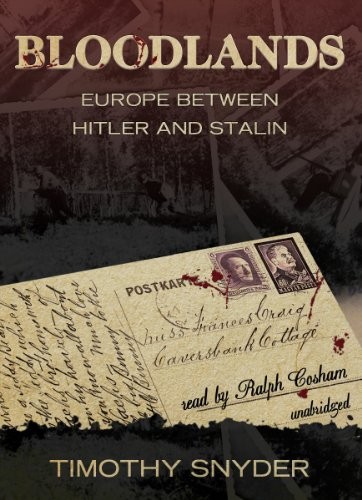 Bloodlands: Europe Between Hitler and Stalin (2010, Blackstone Audio, Inc.)