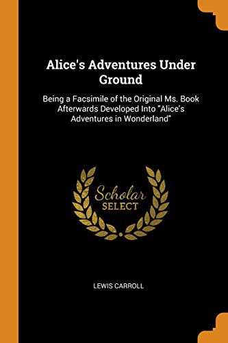 Alice's Adventures Under Ground (2018, Franklin Classics)