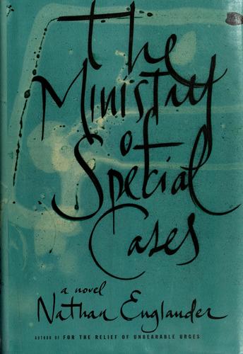 The Ministry of Special Cases (2007, Alfred A. Knopf)