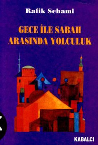 Gece ile sabah arasında yolculuk (Paperback, Turkish language, 2001, Kabalci Yayinevi)