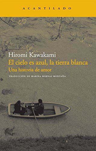 El cielo es azul, la tierra blanca (Paperback, 2011, Acantilado)