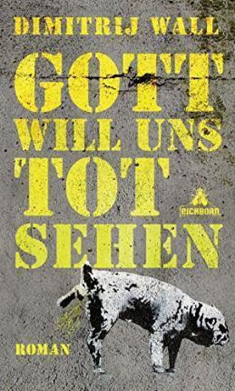 Gott will uns tot sehen (Hardcover, Deutsch language, 2015, Eichborn)
