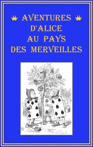 Aventures d'Alice au pays des merveilles (EBook, French language, 2017, Project Gutenberg)