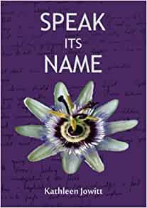 Speak Its Name (2016, Kathleen Jowitt)