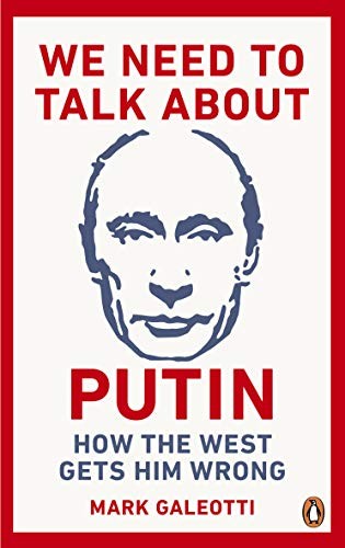 We Need to Talk about Putin (2019, Penguin Random House, Ebury Press)