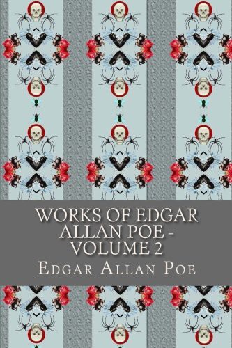 Works of Edgar Allan Poe - Volume 2 (Paperback, 2017, CreateSpace Independent Publishing Platform, Createspace Independent Publishing Platform)