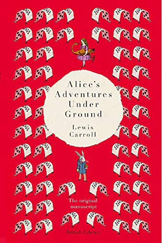 Alice's Adventures Under Ground (2019, British Library Publishing)