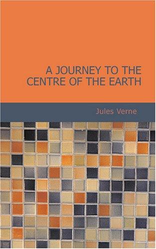 A Journey to the Centre of the Earth (Paperback, 2007, BiblioBazaar)