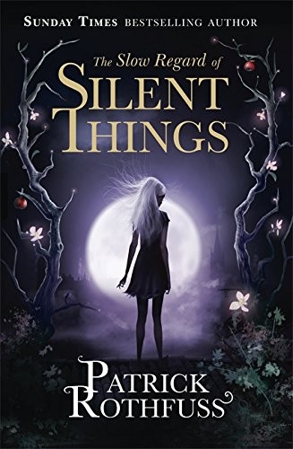 The Slow Regard of Silent Things: A Kingkiller Chronicle Novella (Paperback, ORION)