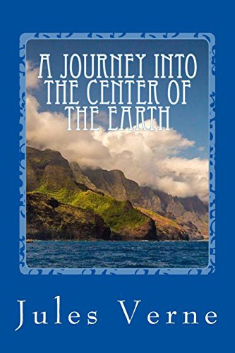 A Journey into the Center of the Earth (Paperback, 2017, Createspace Independent Publishing Platform, CreateSpace Independent Publishing Platform)