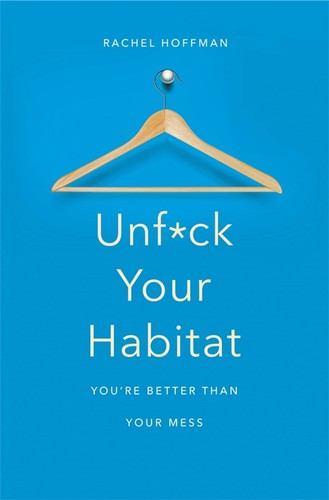 Unf*ck Your Habitat (2017, Pan Macmillan)