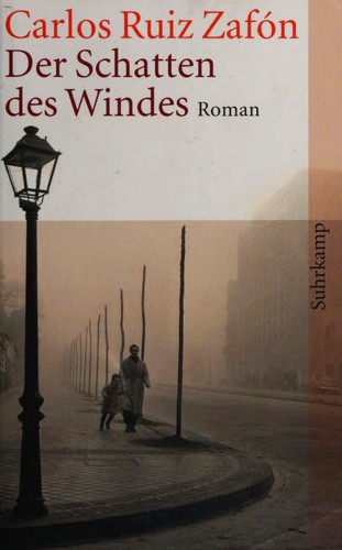 Der Schatten des Windes (German language, 2005, Suhrkamp Verlag)