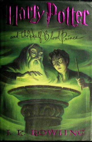 Harry Potter and the Half-Blood Prince (2005, Arthur A. Levine Books / Scholastic)