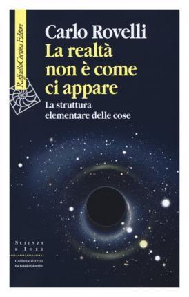 La realtà non è come ci appare (Italian language, 2014, Raffaello Cortina Editore)