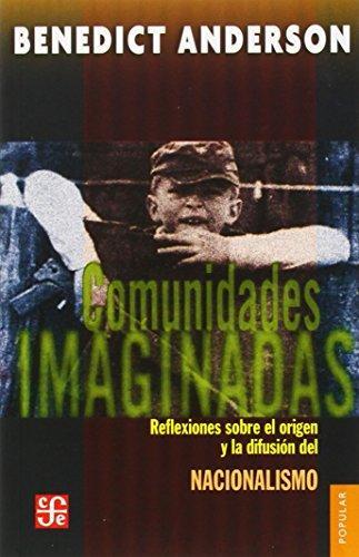 Comunidades imaginadas : reflexiones sobre el origen y la difusión del nacionalismo (1997, Fondo de Cultura Económica)