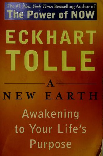 A new earth : awakening to your life's purpose (Paperback, 2006, Penguin Group)