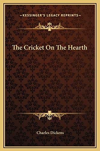 The Cricket On The Hearth (Hardcover, 2010, Kessinger Publishing, Kessinger Publishing, LLC)