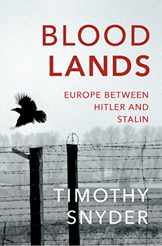 Bloodlands: Europe Between Hitler and Stalin (2011, Vintage Books)