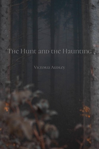 The Hunt and the Haunting (EBook, 2023, Victoria Audley)