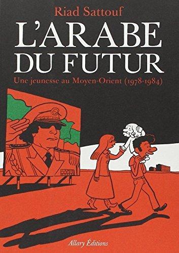 L'Arabe du futur - Tome 1 - une jeunesse au moyen orient 1978-1984 (2017)