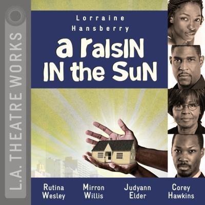 A Raisin in the Sun
            
                LA Theatre Works Audio Theatre Collections (2011, LA Theatre Works)
