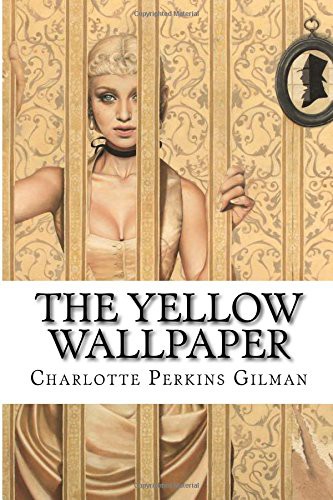 The Yellow Wallpaper Charlotte Perkins Gilman (Paperback, 2016, Createspace Independent Publishing Platform, CreateSpace Independent Publishing Platform)