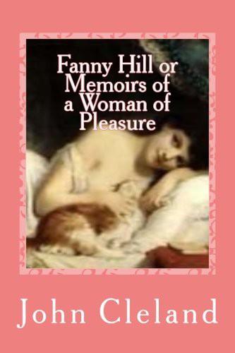 Fanny Hill or Memoirs of a Woman of Pleasure (Paperback, 2016, Createspace Independent Publishing Platform, CreateSpace Independent Publishing Platform)