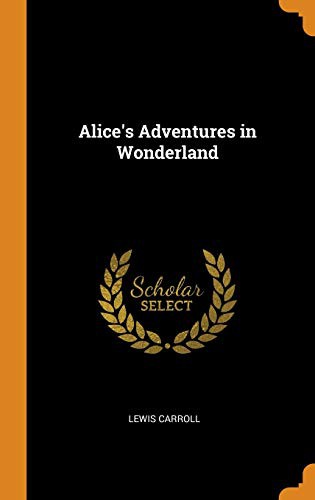 Alice's Adventures in Wonderland (2018, Franklin Classics Trade Press)