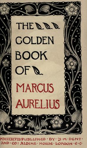 The golden book of Marcus Aurelius. (1898, J.M. Dent)