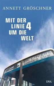 Mit der Linie 4 um die Welt (Hardcover, German language, 2012, Deutsche Verlags-Anstalt)
