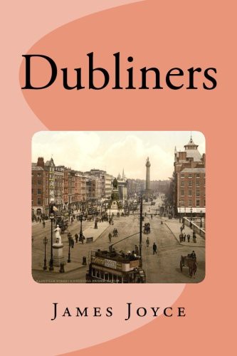 Dubliners (Paperback, 2016, Createspace Independent Publishing Platform, CreateSpace Independent Publishing Platform)