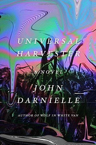 Universal Harvester (2017, Farrar, Straus and Giroux, Farrar Straus and Giroux)