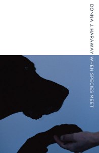 When Species Meet (Posthumanities) (2007, Univ Of Minnesota Press)