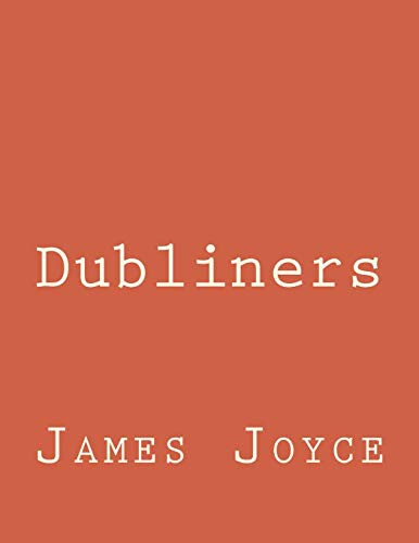 Dubliners (Paperback, 2017, CreateSpace Independent Publishing Platform, Createspace Independent Publishing Platform)