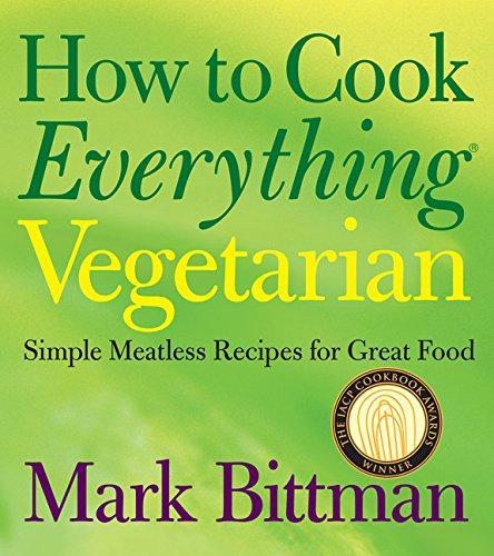 How to cook everything vegetarian : simple meatless recipes for great food (2007)