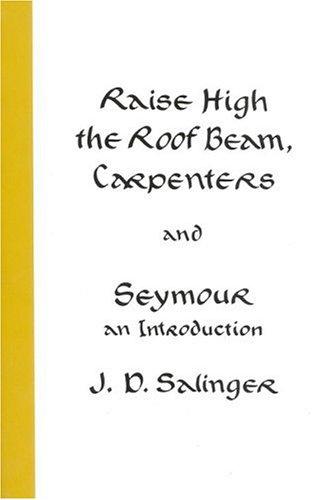 Raise High the Roof Beam, Carpenters and Seymour (Paperback, 2001, Back Bay Books)