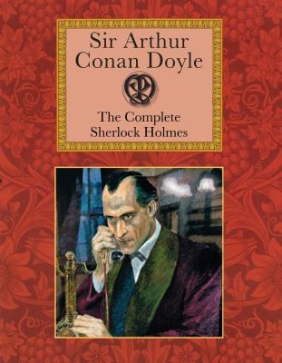 Sir Arthur Conan Doyle The Complete Sherlock Holmes (2011, Collector's Library)