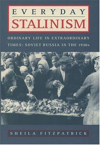 Everyday Stalinism: Ordinary Life in Extraordinary Times (2000, Oxford University Press, USA)