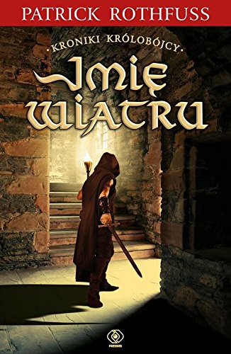 Kroniki Krolobojcy 1 Imie wiatru (Paperback, 2018, Rebis)