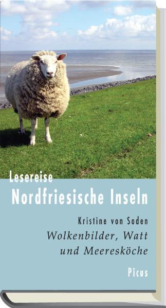 Lesereise Nordfriesische Inseln: Wolkenbilder, Watt und Meeresköche (Hardcover, German language, 2012, Picus)
