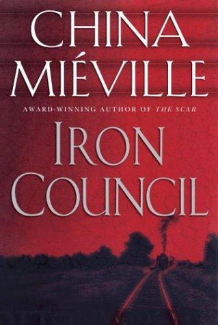 Iron Council (2004, Del Rey/Ballantine Books)