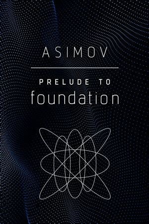 Prelude to Foundation (2020, Penguin Random House)