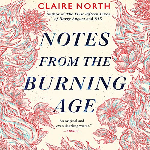 Notes from the Burning Age (AudiobookFormat, 2021, Hachette Book Group and Blackstone Publishing)