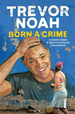 Born a Crime (2016, Doubleday Canada)